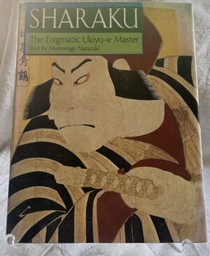 Sharaku: The Enigmatic Ukiyo-E Master Narazaki, Muneshige; Abiko, Bonnie F. [Translator]