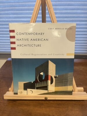 Contemparay Native Americal Architecture by Carol Hereselle Krinsky